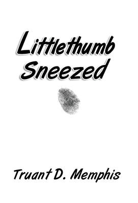 Littlethumb Sneezed by Memphis, Truant D.