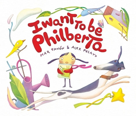 I Want to Be Philberta by Pavón, Mar