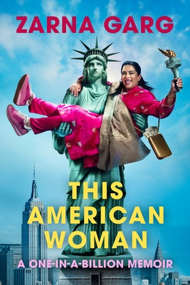 This American Woman: A One-In-A-Billion Memoir by Garg, Zarna