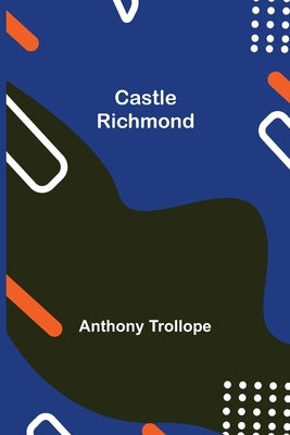 Castle Richmond by Trollope, Anthony