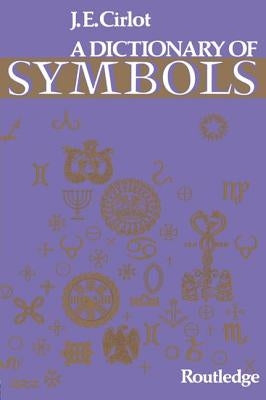 Dictionary of Symbols by Cirlot, J. C.