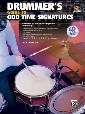 Drummer's Guide to Odd Time Signatures: Master the Art of Playing in Odd Time Signatures, Book & CD [With CD (Audio)] by Landwehr, Rick