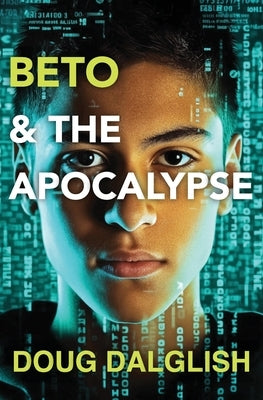 Beto and the Apocalypse by Dalglish, Doug