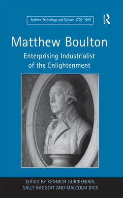 Matthew Boulton: Enterprising Industrialist of the Enlightenment by Baggott, Sally