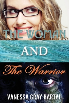 The Woman and The Warrior by Bartal, Vanessa Gray