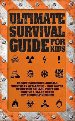 Ultimate Survival Guide for Kids by Colson, Rob