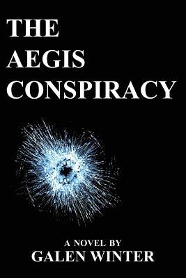 The Aegis Conspiracy by Winter, Galen