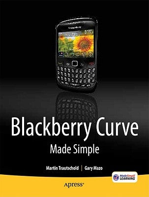 Blackberry Curve Made Simple: For the Blackberry Curve 8520, 8530 and 8500 Series by Mazo, Gary