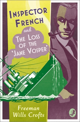 Inspector French and the Loss of the 'Jane Vosper' by Wills Crofts, Freeman