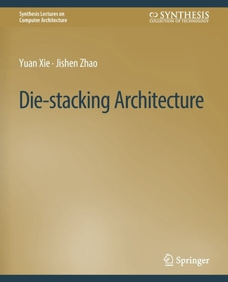 Die-Stacking Architecture by Xie, Yuan