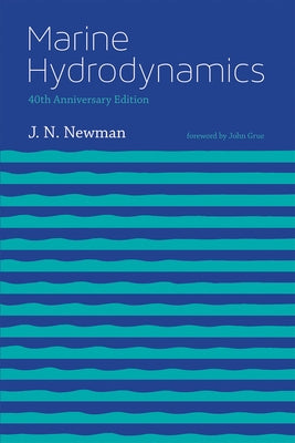 Marine Hydrodynamics, 40th anniversary edition by Newman, J. N.