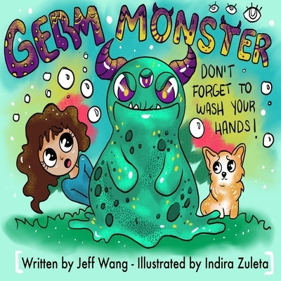 Germ Monster: Don't Forget To Wash Your Hands! by Zuleta, Indira