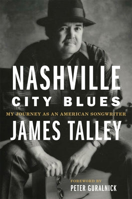 Nashville City Blues: My Journey as an American Songwriter Volume 9 by Talley, James