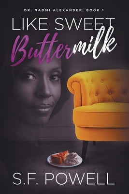 Like Sweet Buttermilk: Dr. Naomi Alexander, Book 1 by Powell, S. F.