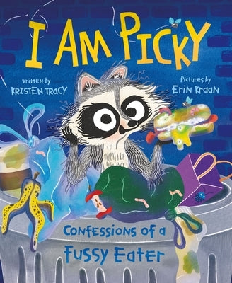 I Am Picky: Confessions of a Fussy Eater by Tracy, Kristen