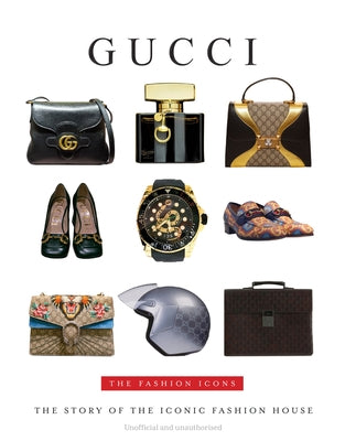 Gucci: The Fashion Icons by James, Alison