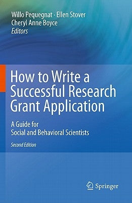 How to Write a Successful Research Grant Application: A Guide for Social and Behavioral Scientists by Pequegnat, Willo