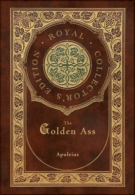 The Golden Ass (Royal Collector's Edition) (Case Laminate Hardcover with Jacket) by Apuleius