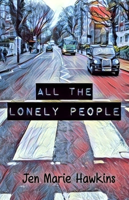 All the Lonely People by Hawkins, Jen Marie