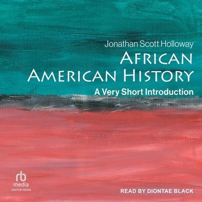 African American History: A Very Short Introduction by Holloway, Jonathan Scott