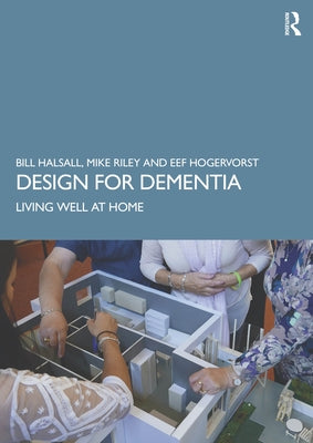 Design for Dementia: Living Well at Home by Halsall, Bill