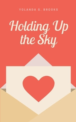 Holding Up the Sky by Brooks, Yolanda G.