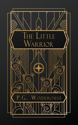 The Little Warrior by Wodehouse, P. G.