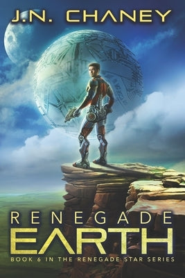 Renegade Earth: An Intergalactic Space Opera Adventure by Chaney, J. N.