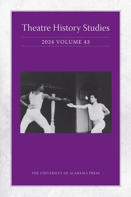 Theatre History Studies 2024, Vol 43 by Buckner, Jocelyn L.