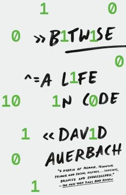 Bitwise: A Life in Code by Auerbach, David