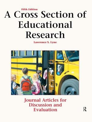 A Cross Section of Educational Research: Journal Articles for Discussion and Evaluation by Lyne, Lawrence S.