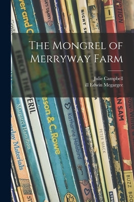 The Mongrel of Merryway Farm by Campbell, Julie 1908-1999