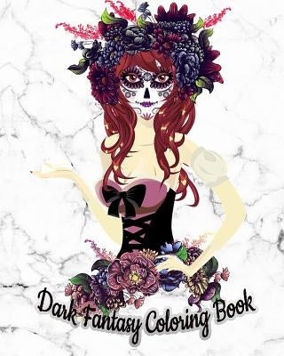 Dark Fantasy Coloring Book: Gothic Coloring Book with Fun, Beautiful, and Relaxing Coloring Pages (White Marble Soft Cover) by Ronald Thompson