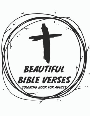 Beautiful Bible Verse Coloring Book For Adults: Christian Faith Coloring Pages with Verses To Calm The Soul, Stress Relief Coloring Sheets for Women a by Family, Bible Alter