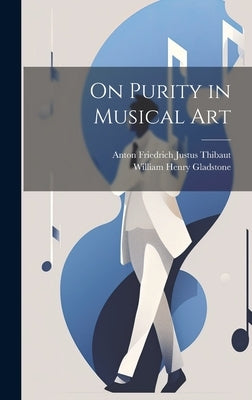 On Purity in Musical Art by Thibaut, Anton Friedrich Justus