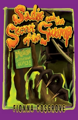 Sadie and the Secret of the Swamp by Cosgrove, Fionna