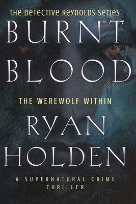 Burnt Blood: Breaking From Darkness by Holden, Ryan