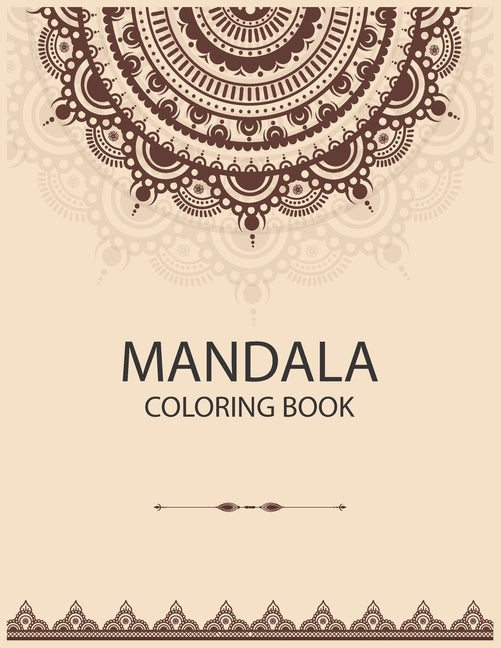 Mandala Coloring Book: The Art of Mandala Adult Coloring Book Featuring Beautiful Mandalas Designed to Soothe the Soul by Publishing, Laalpiran