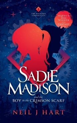 Sadie Madison and the Boy in the Crimson Scarf by Hart, Neil J.