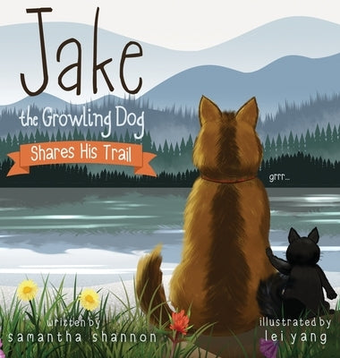 Jake the Growling Dog Shares His Trail: A Children's Picture Book about Sharing, Disability Awareness, Kindness, and Overcoming Fears by Shannon, Samantha