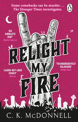 Relight My Fire: (The Stranger Times 4) by McDonnell, C. K.