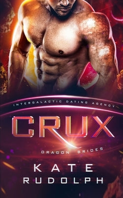 Crux: Intergalactic Dating Agency by Rudolph, Kate