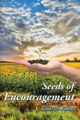 Seeds of Encouragement by Filson, Charles