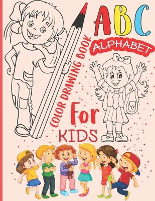 ABC Alphabet Color Drawing Book for kids: Animals & letters coloring book. Activities for learning - Coloring animals and letters for kids 3-12 by Publishing, McEwen H. Natasha