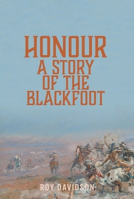 Honour: A Story of the Blackfoot by Davidson, Roy