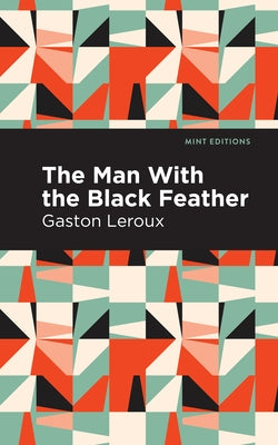 The Man with the Black Feather by LeRoux, Gaston