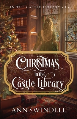 Christmas in the Castle Library by Swindell, Ann