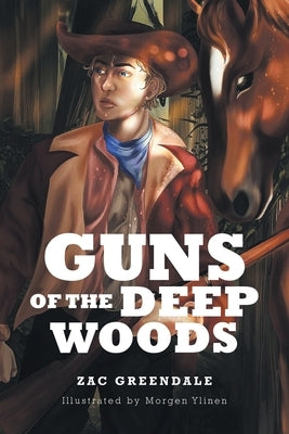 Guns of the Deep Woods by Greendale, Zac