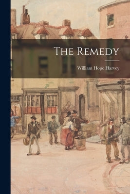 The Remedy by Harvey, William Hope