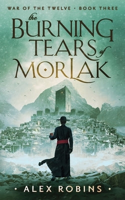 The Burning Tears of Morlak by Robins, Alex